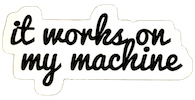 it-works-on-my-machine